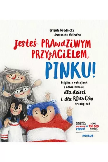 Jeste prawdziwym przyjacielem, Pinku! Ksika o relacjach z rwienikami dla dzieci i dla rodzicw troch te - Agnieszka Waligra, Urszula Modnicka