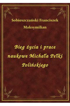 eBook Bieg ycia i prace naukowe Michaa Peki Poliskiego epub
