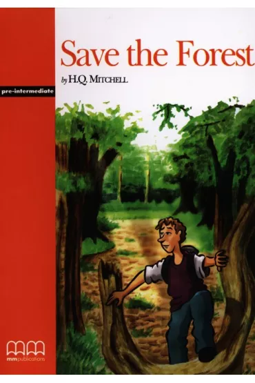 Save the Forest. Student's Book - H. Q. Mitchell