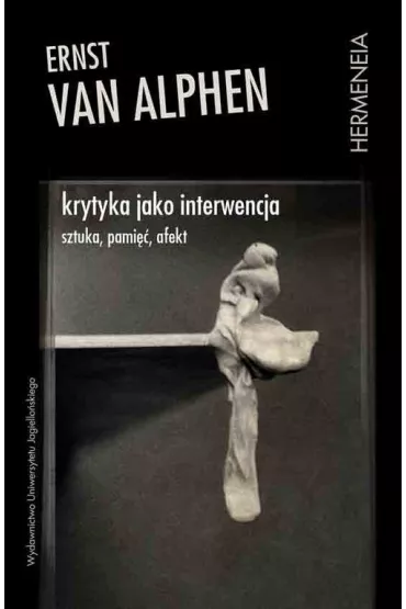 Krytyka jako interwencja - Ernst van Alphen