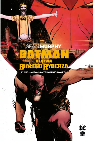 DC Black Label Kl�twa Bia�ego Rycerza. Batman - Sean Murphy, Matt Holllingsworth, Klaus Janson