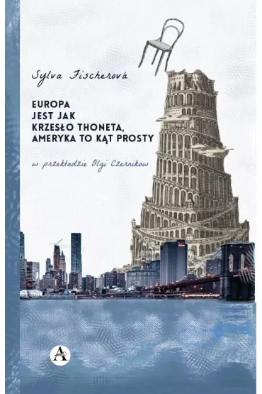 Europa jest jak Krzes�o Thoneta Ameryka to k�t prosty - Fischerova Sylva