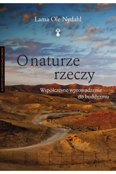 O naturze rzeczy. Wsp�czesne wprowadzenie do buddyzmu - Lama Ole Nydahl