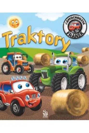 Traktory. Samochodzik Franek - El�bieta W�jcik