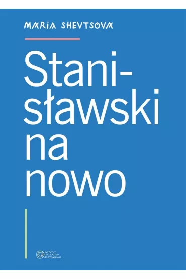 Stanis�awski na nowo - Maria Shevtsova