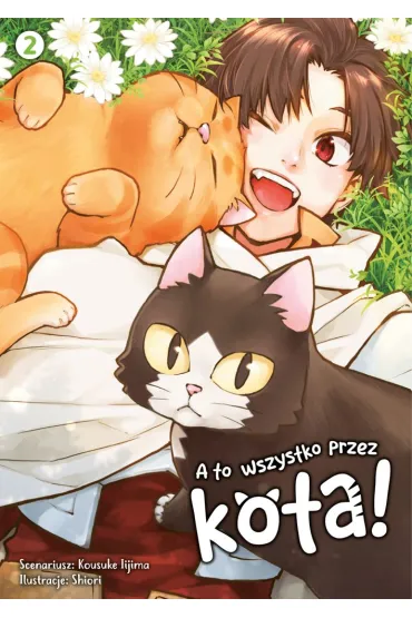 A to wszystko przez kota! Tom 2 - Kousuke Iijima, Shiori