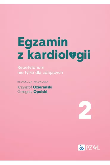 Egzamin z kardiologii 2. Repetytorium nie tylko dla zdaj�cych - Grzegorz Opolski, Krzysztof  Oziera�ski