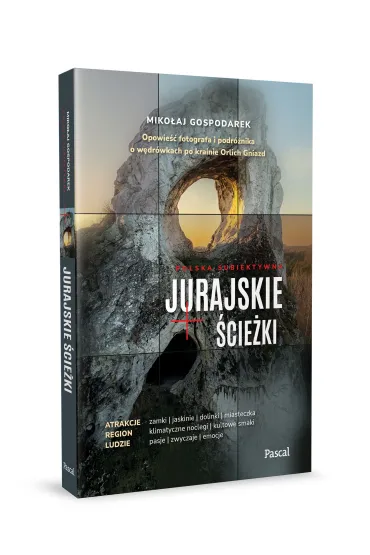 Jurajskie �cie�ki. Opowie�� fotografa i podr�nika o w�dr�wkach po krainie Orlich Gniazd - Miko�aj Gospodarek