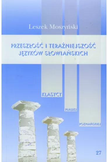 Przesz�o�� i tera�niejszo�� j�zyk�w s�owia�skich - Leszek Moszy�ski