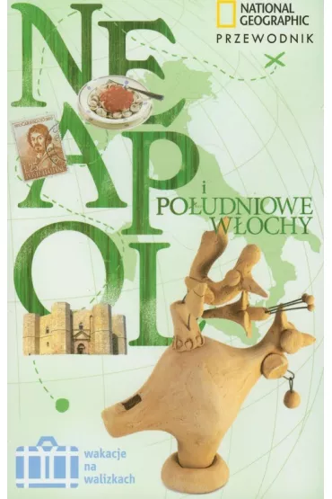 Wakacje na walizkach: Neapol i po�udniowe W�ochy * * - Tim Jepson