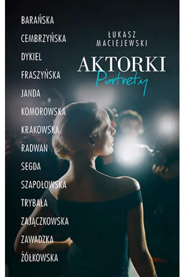 Aktorki. Portrety - �ukasz Maciejewski