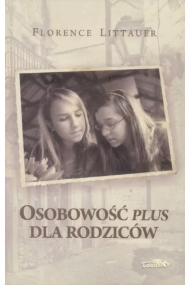 Osobowo�� plus dla rodzic�w - Florence Littauer