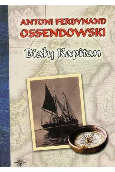 Bia�y Kapitan - Antoni Ferdynand Ossendowski