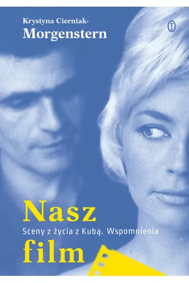 Nasz film sceny z �ycia z kub� wspomnienia - Krystyna Cierniak-Morgenstern