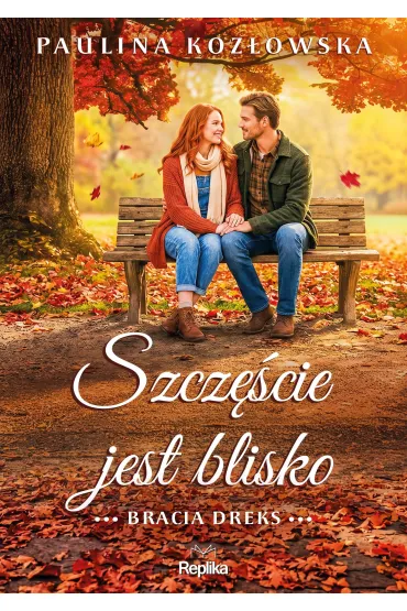 Bracia Dreks. 3. Szcz�cie jest blisko. Bracia Dreks, tom 3 - Paulina Koz�owska
