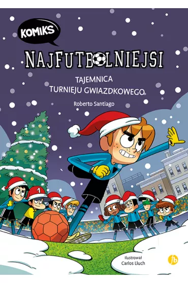 Tajemnica turnieju gwiazdkowego. Najfutbolniejsi. Komiks - Roberto Santiago