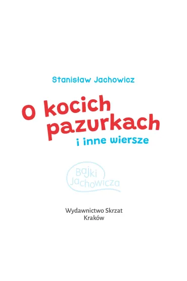 O kocich pazurkach i inne wiersze - Stanis�aw Jachowicz, Sylwia Lemieszewska