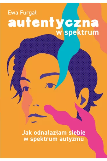 Autentyczna w spektrum - Ewa  Furga
