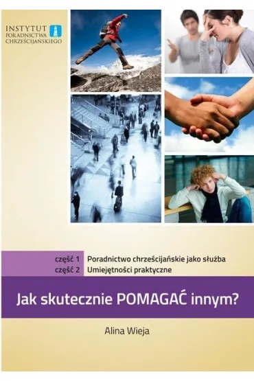 Jak skutecznie pomaga� innym? cz.1 i 2 Poradnictwo - Alina Wieja