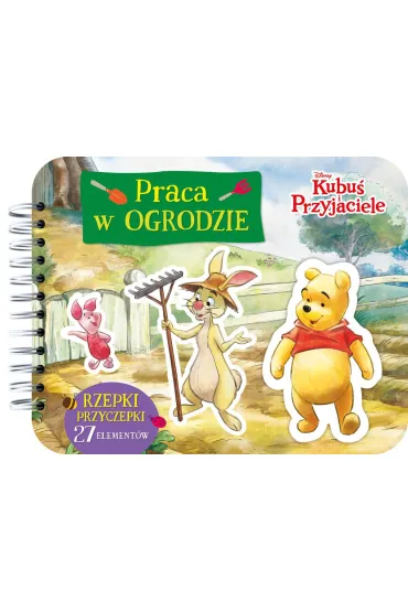 Rzepki-przyczepki. Praca w ogrodzie. Disney Kubu� i Przyjaciele - Monika Kiersnowska