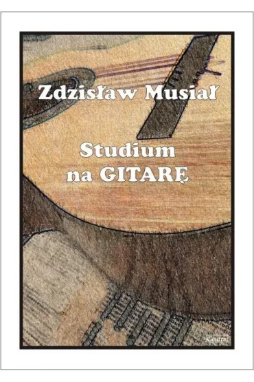 Studium na gitar� - Zdzis�aw  Musia�