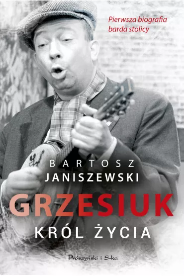 Grzesiuk. Kr�l �ycia - Bartosz Janiszewski