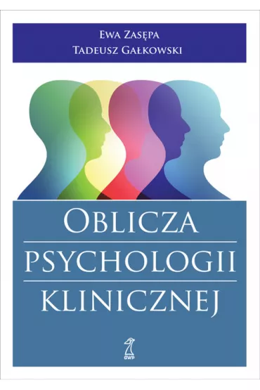 Oblicza psychologii klinicznej - Ewa Zas�pa, Tadeusz Ga�kowski