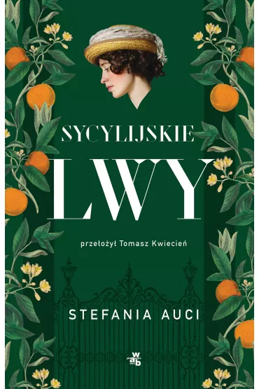 Sycylijskie lwy. Saga rodu Florio. Tom 1 - Stefania  Auci