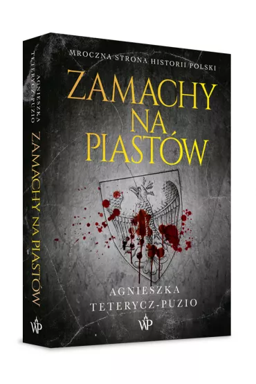 Zamachy na Piast�w - Agnieszka Teterycz-Puzio