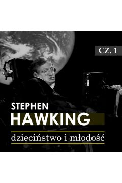 Audiobook Stephen Hawking. Cz I: Dziecistwo i modo (lata 1942 -1965) mp3