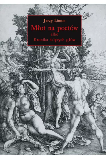 M�ot na poet�w albo Kronika �ci�tych G��w. Interaktywna historia powie�ciowa - Jerzy Limon