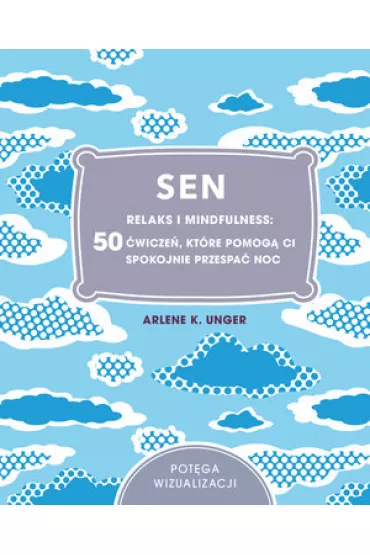 Sen. Relaks i mindfulness: 50 �wicze�, kt�re pomog� Ci spokojnie przespa� noc