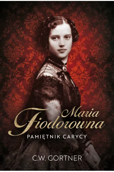 Maria Fiodorowna. Pami�tnik carycy - Christopher Gortner