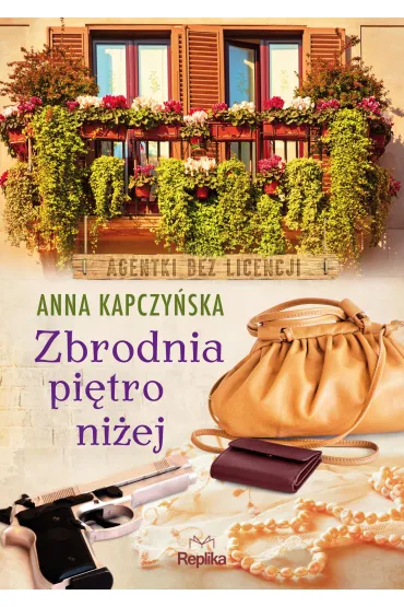 Zbrodnia pi�tro ni�ej. Agentki bez licencji - Anna Kapczy�ska