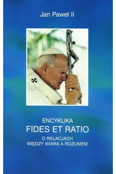 Encyklika Fides et ratio - Jan Pawe� II