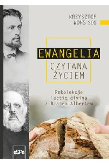 EWANGELIA CZYTANA �YCIEM. Rekolekcje lectio divina z Bratem Albertem - Krzysztof Wons