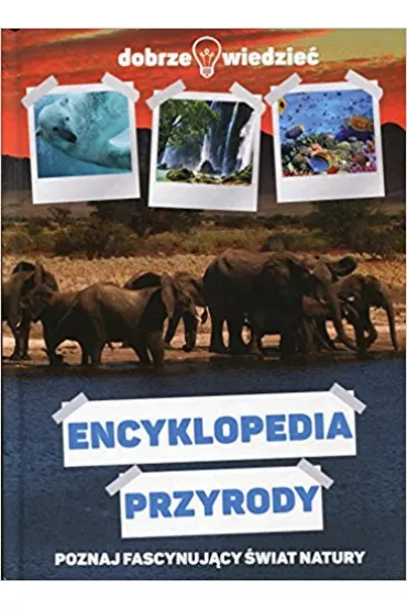 Dobrze Wiedzie� - Encyklopedia Przyrody - Joanna Kapusta, Piotr Kapusta