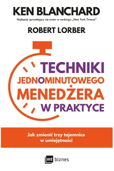 Techniki Jednominutowego Mened�era w praktyce - Ken Blanchard, Robert Lorber