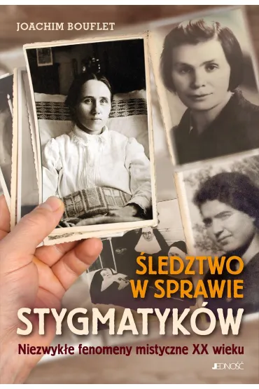�ledztwo w sprawie stygmatyk�w. Niezwyk�e fenomeny mistyczne XX wieku - Joachim Bouflet