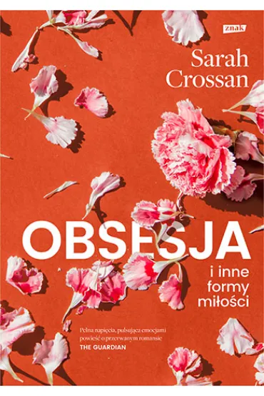 Obsesja i inne formy mi�o�ci - Sarah Crossan