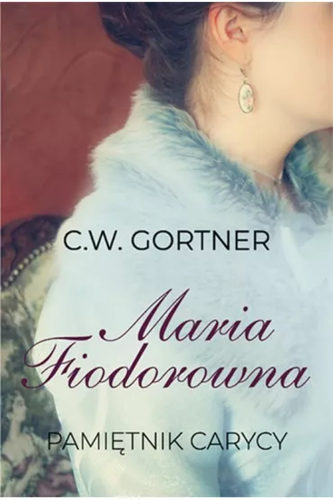 Maria Fiodorowna. Pami�tnik carycy - Christopher Gortner
