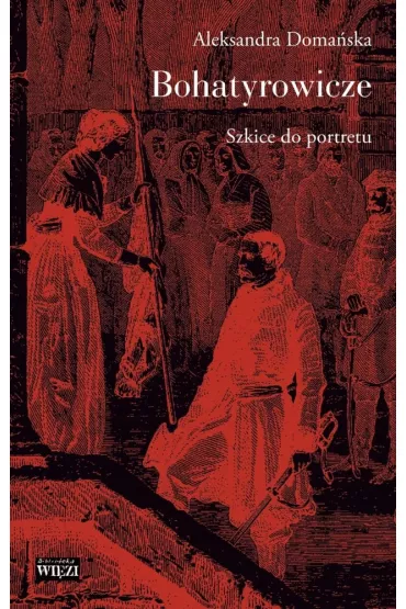 Bohatyrowicze Szkice do portretu - Aleksandra Doma�ska