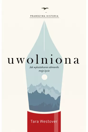 Uwolniona. Jak wykszta�cenie odmieni�o moje �ycie - Tara  Westover