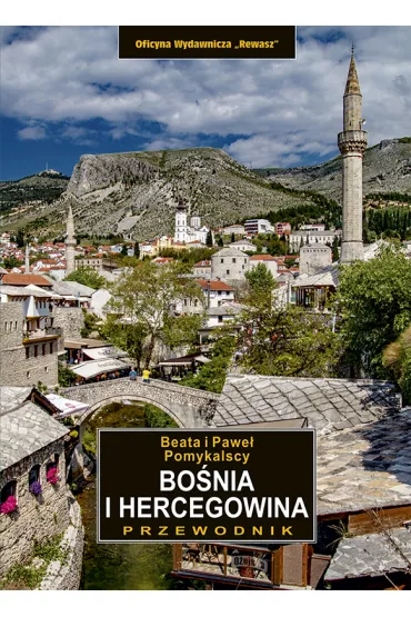 Bo�nia i Hercegowina. Przewodnik - Beata Pomykalska, Pawe� Pomykalski