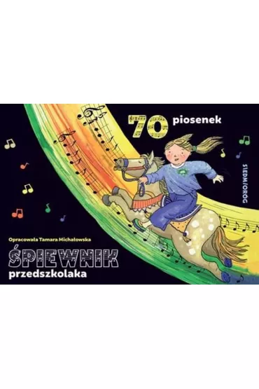 �piewnik przedszkolaka. 70 ilustrowanych piosenek z pe�nymi tekstami, zapisami nutowymi i liniami melodycznymi - Tamara Micha�owska