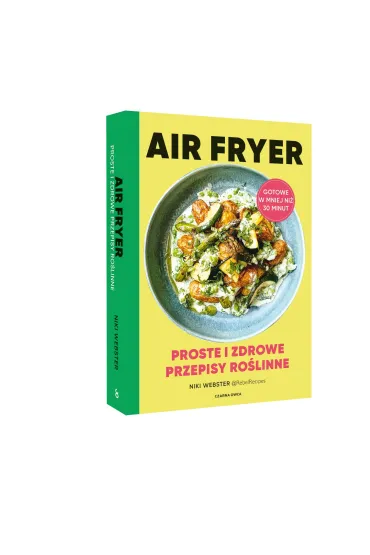 Air Fryer. Proste i zdrowe przepisy ro�linne - Webster  Niki