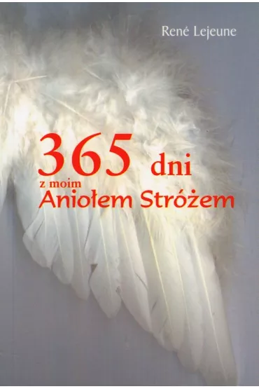 365 dni z moim Anioem Strem - Rene Lejeune