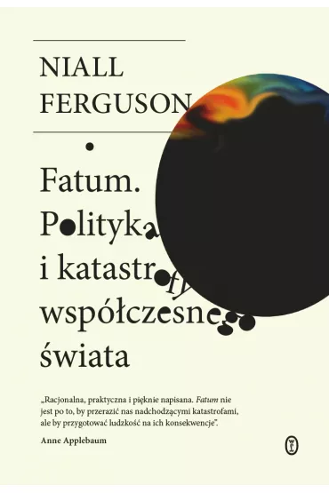 Fatum. Polityka i katastrofy wsp�czesnego �wiata - Niall Ferguson