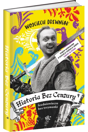 �redniowiecze bez trzymanki. Historia bez cenzury. Tom 4 - Wojciech Drewniak