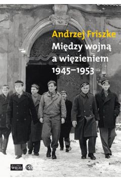 Midzy wojn a wizieniem 1945-1953